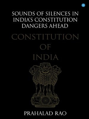 cover image of Sounds of Silences in India's Constitution- Dangers Ahead